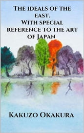 The ideals of the east. With special reference to the art of Japan