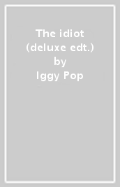 The idiot (deluxe edt.)