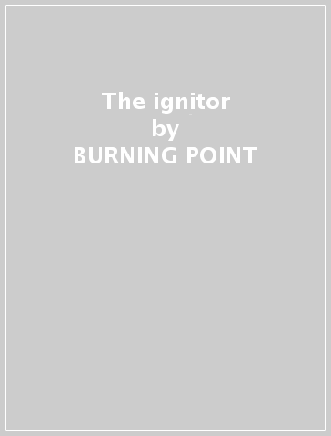 The ignitor - BURNING POINT