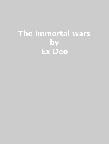 The immortal wars - Ex Deo