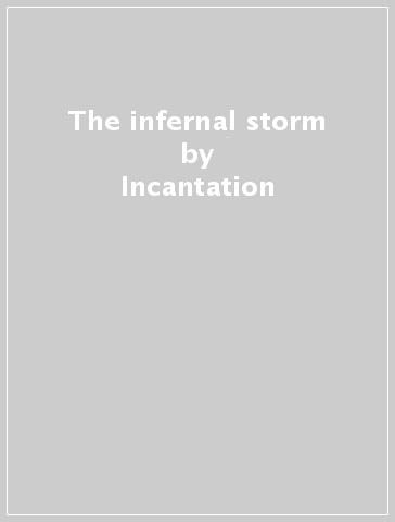 The infernal storm - Incantation