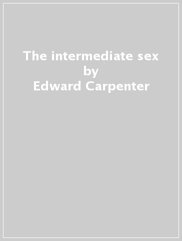 The intermediate sex - Edward Carpenter