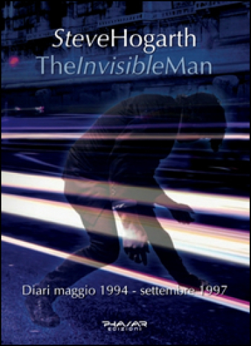 The invisible man. Diari 1994-1997 - Steve Hogarth