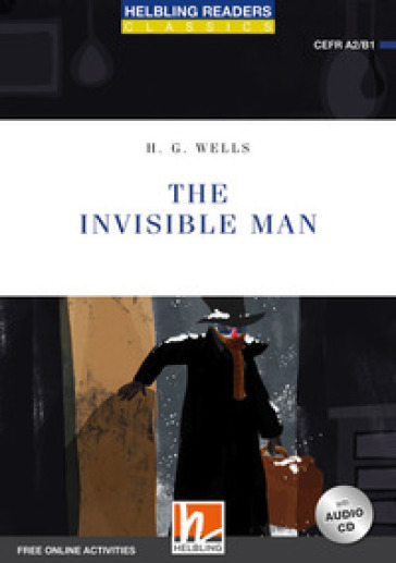 The invisible man. Level A2/B1. Helbling Readers Blue Series - Classics. Con espansione online. Con CD-Audio - Herbert George Wells
