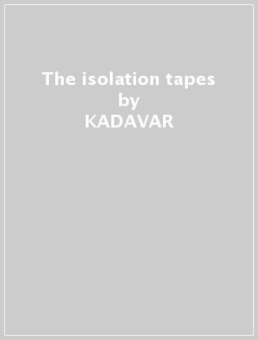 The isolation tapes - KADAVAR