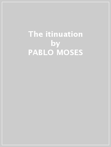 The itinuation - PABLO MOSES