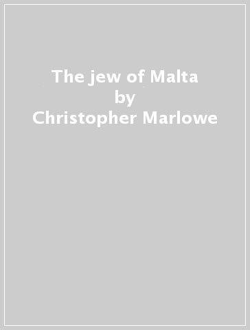 The jew of Malta - Christopher Marlowe