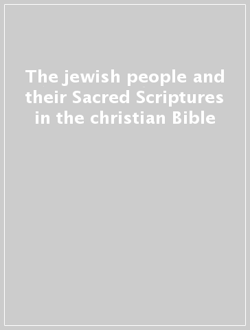 The jewish people and their Sacred Scriptures in the christian Bible