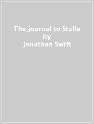 The journal to Stella - Jonathan Swift