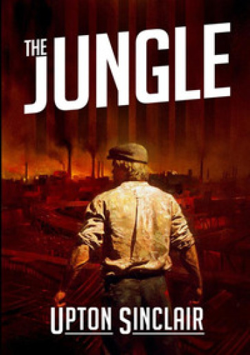 The jungle - Upton Sinclair