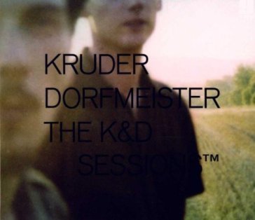 The k&d sessions - KRUDER & DORFMEISTER