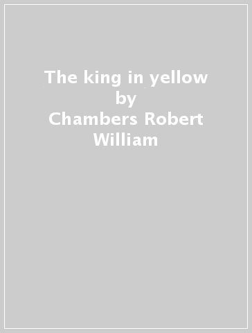 The king in yellow - Chambers Robert William