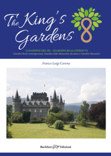 The king's gardens. I giardini del re. I giardini reali perduti. Giardini reali contempora...