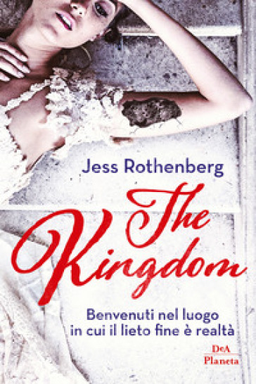 The kingdom. Benvenuti nel luogo in cui il lieto fine è realtà - Jess Rothenberg