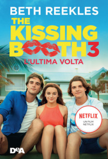 The kissing booth 3. L'ultima volta - Beth Reekles