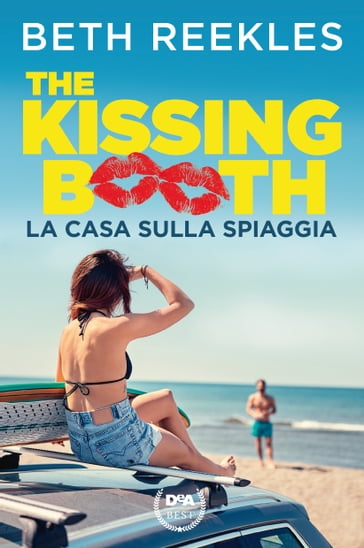 The kissing booth. La casa sulla spiaggia - Beth Reekles