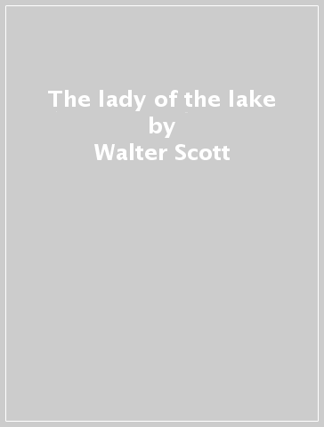 The lady of the lake - Walter Scott