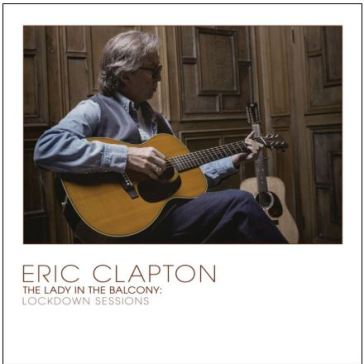 The lady in the balcony lockdown session - Eric Clapton
