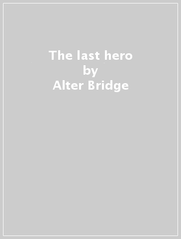 The last hero - Alter Bridge