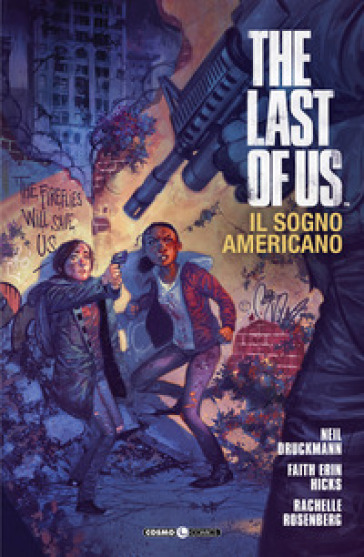 The last of us. Il sogno americano. 1. - Neil Druckmann - Faith Erin Hicks - Rachelle Rosenberg