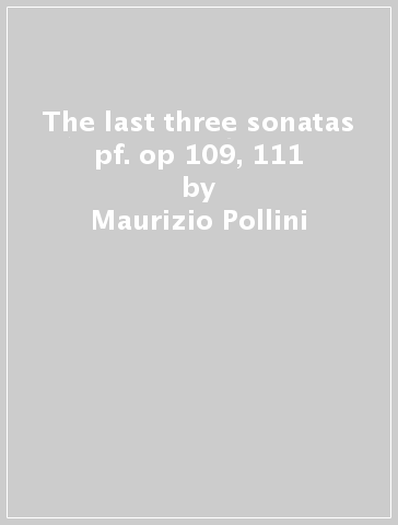 The last three sonatas pf. op 109, 111 - Maurizio Pollini