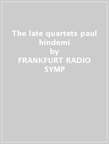 The late quartets paul hindemi - FRANKFURT RADIO SYMP