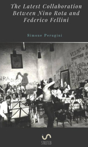 The latest collaboration between Nino Rota and Federico Fellini - Simone Perugini