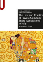 The law and practice of private company share acquisitions in Italy. A student s guide