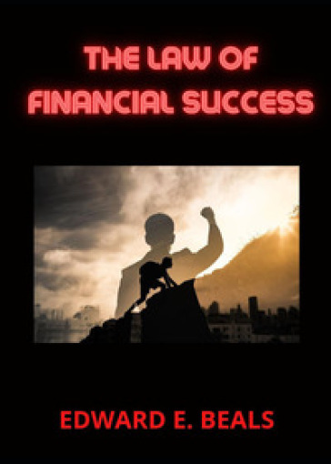 The law of financial success - Edward E. Beals