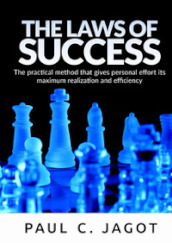 The laws of success. The practical method that gives personal effort its maximum realization and efficiency