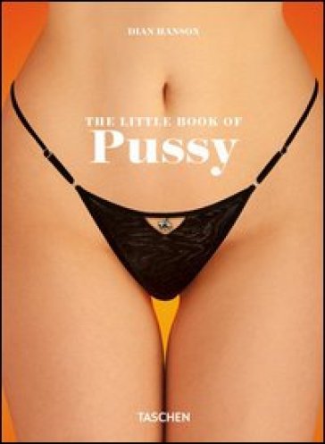 The little book of pussy. Ediz. inglese, francese e tedesca - Dian Hanson