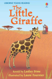 The little giraffe. Ediz. a colori