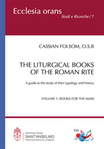 The liturgical books of the roman rite. A guide to the study of their typology and history. 1: Books for the Mass - Cassian Folsom