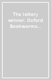 The lottery winner. Oxford Bookworms Library. Level 1. Con espansione online. Con File audio per il download