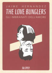 The love bunglers. Gli imbranati dell