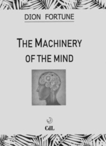 The machinery of the mind - Fortune Dion