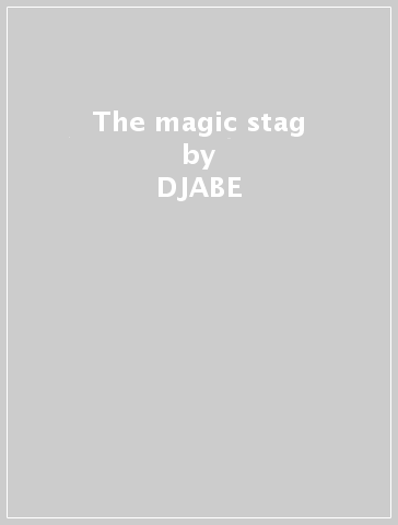 The magic stag - DJABE