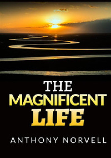 The magnificent life - Anthony Norvell