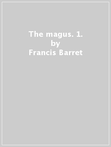 The magus. 1. - Francis Barret | 