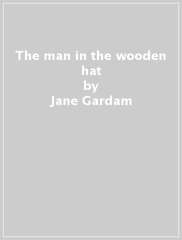 The man in the wooden hat - Jane Gardam