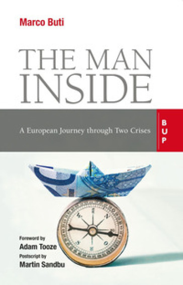 The man inside. A European journey through two crises - Marco Buti