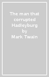 The man that corrupted Hadleyburg