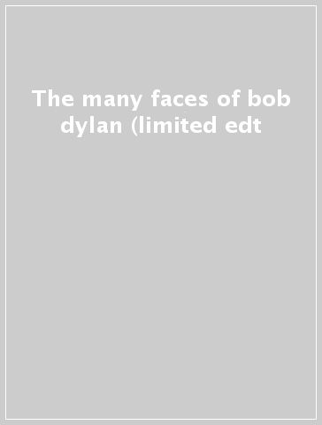 The many faces of bob dylan (limited edt