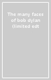 The many faces of bob dylan (limited edt