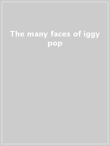 The many faces of iggy pop