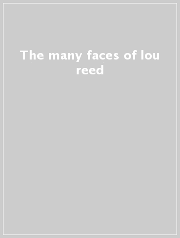 The many faces of lou reed