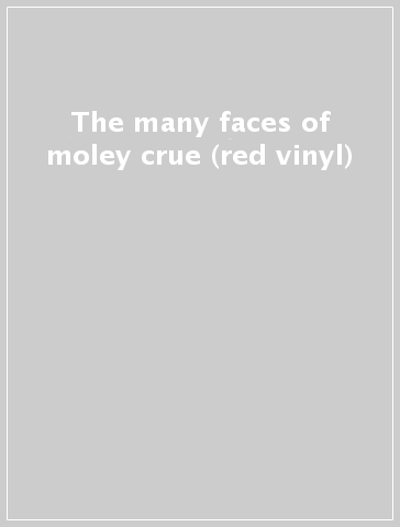 The many faces of moley crue (red vinyl)
