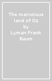 The marvelous land of Oz
