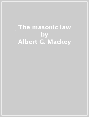 The masonic law - Albert G. Mackey