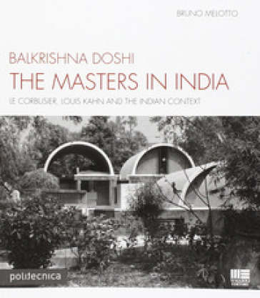 The master in India - Balkrishna Doshi - Bruno Melotto
